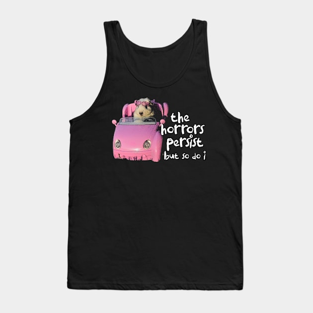 The Horrors Persist But So Do I Tee - White Funny Unisex T-Shirt with  Pink Hamster - Funny Gift for Her - Meme Funny Text Tank Top by Y2KERA